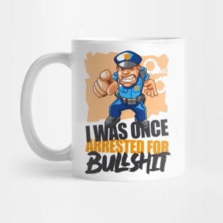 I WAS ONCE ARRESTED FOR Mug